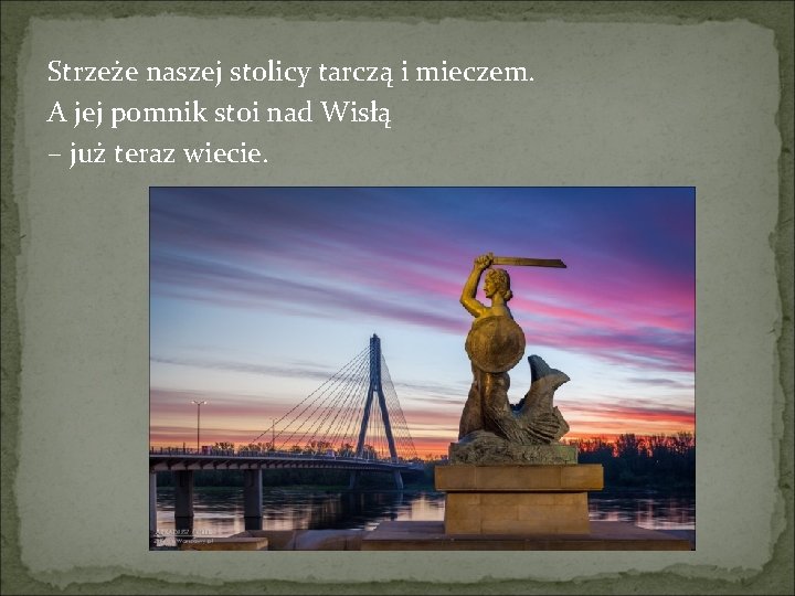 Strzeże naszej stolicy tarczą i mieczem. A jej pomnik stoi nad Wisłą – już