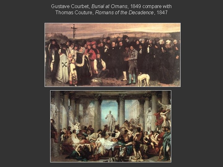 Gustave Courbet, Burial at Ornans, 1849 compare with Thomas Couture, Romans of the Decadence,