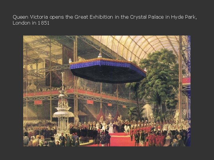 Queen Victoria opens the Great Exhibition in the Crystal Palace in Hyde Park, London