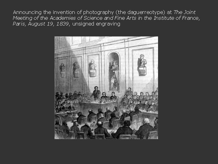 Announcing the invention of photography (the daguerreotype) at The Joint Meeting of the Academies