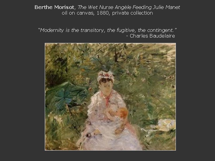 Berthe Morisot, The Wet Nurse Angèle Feeding Julie Manet oil on canvas, 1880, private