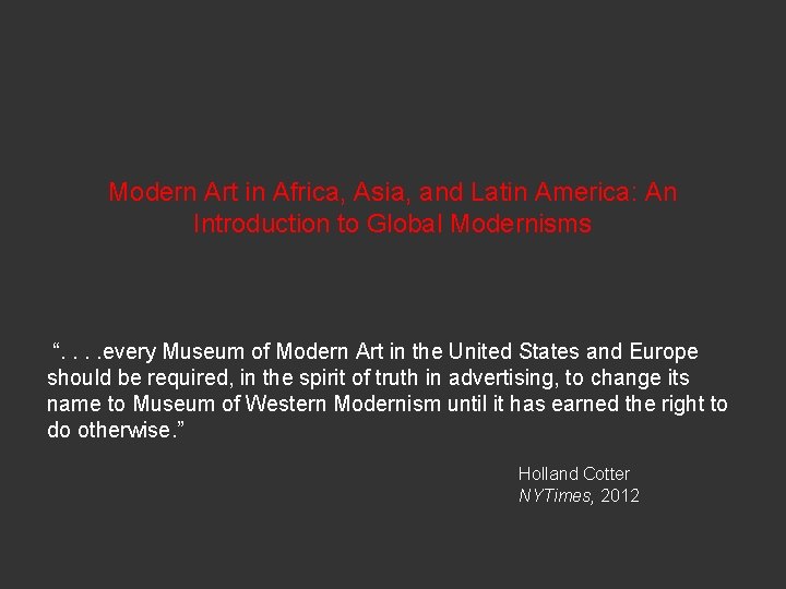 Modern Art in Africa, Asia, and Latin America: An Introduction to Global Modernisms “.