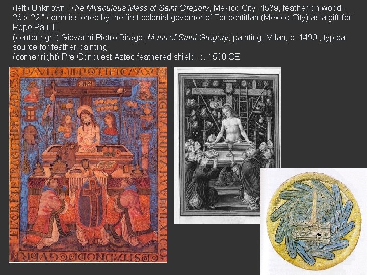 (left) Unknown, The Miraculous Mass of Saint Gregory, Mexico City, 1539, feather on wood,