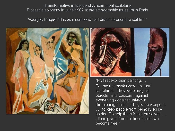 Transformative influence of African tribal sculpture Picasso’s epiphany in June 1907 at the ethnographic