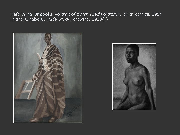 (left) Aina Onabolu, Portrait of a Man (Self Portrait? ), oil on canvas, 1954