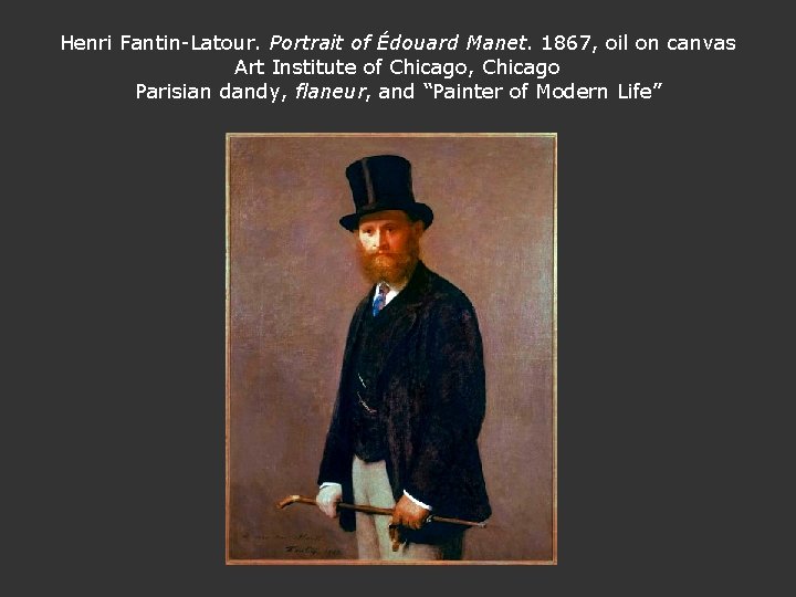 Henri Fantin-Latour. Portrait of Édouard Manet. 1867, oil on canvas Art Institute of Chicago,