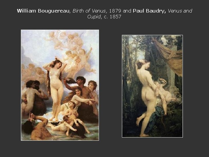 William Bouguereau, Birth of Venus, 1879 and Paul Baudry, Venus and Cupid, c. 1857