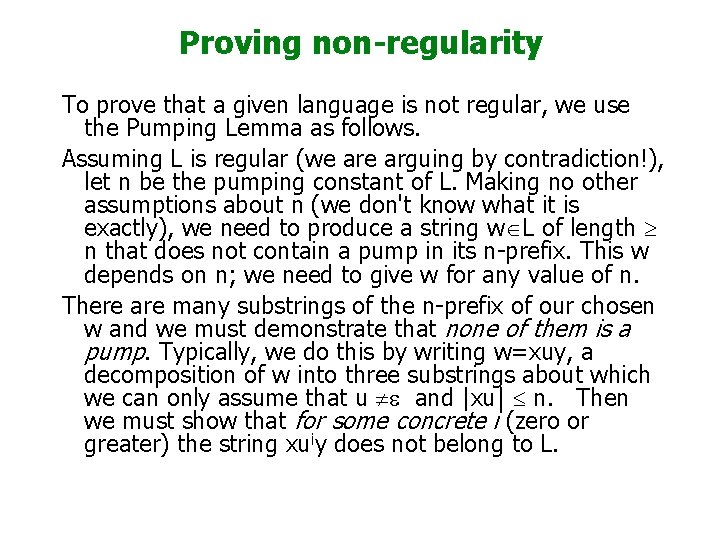 Proving non-regularity To prove that a given language is not regular, we use the