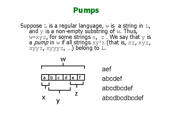 Pumps Suppose L is a regular language, w is a string in L, and