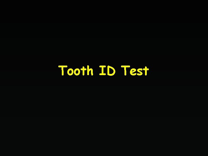 Tooth ID Test 