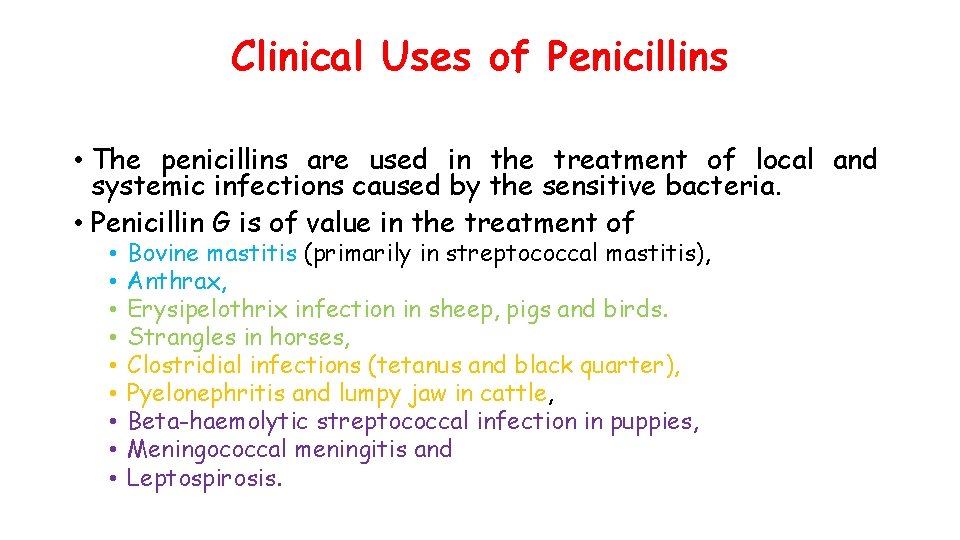 Clinical Uses of Penicillins • The penicillins are used in the treatment of local