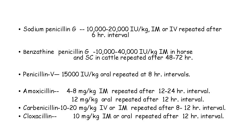  • Sodium penicillin G -- 10, 000 -20, 000 IU/kg, IM or IV
