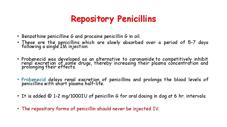 Repository Penicillins • Benzathine penicilline G and procaine penicillin G in oil. • These