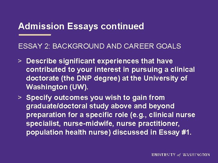 Admission Essays continued ESSAY 2: BACKGROUND AND CAREER GOALS > Describe significant experiences that