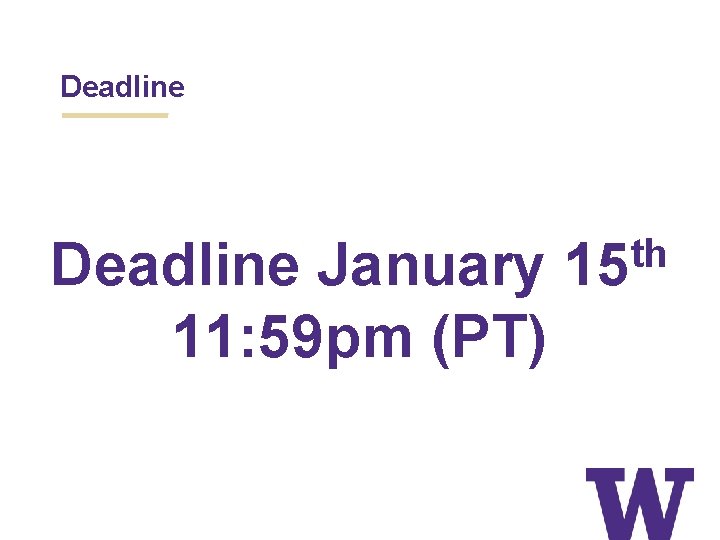 Deadline January 11: 59 pm (PT) th 15 