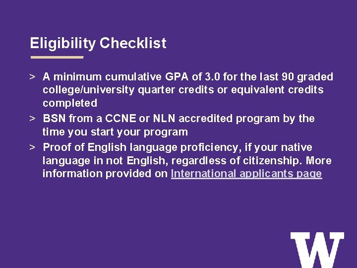 Eligibility Checklist > A minimum cumulative GPA of 3. 0 for the last 90