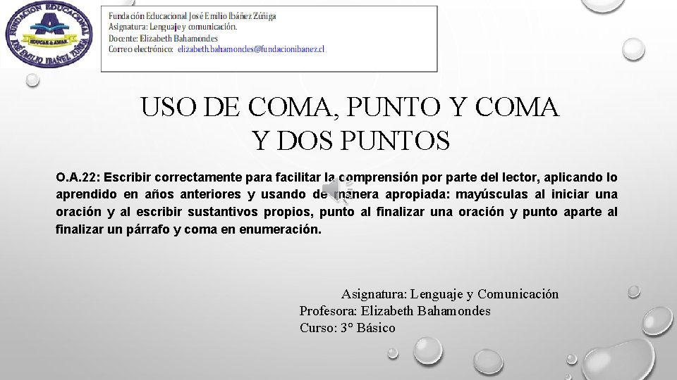 USO DE COMA, PUNTO Y COMA Y DOS PUNTOS O. A. 22: Escribir correctamente