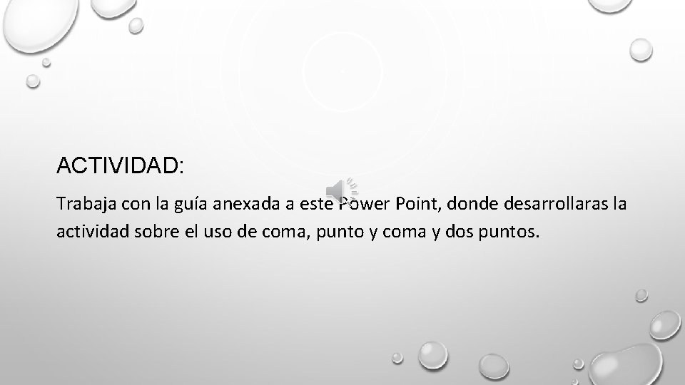 ACTIVIDAD: Trabaja con la guía anexada a este Power Point, donde desarrollaras la actividad