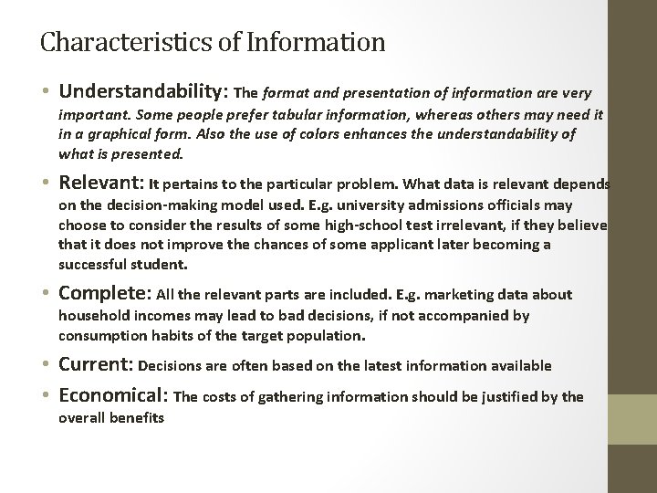 Characteristics of Information • Understandability: The format and presentation of information are very important.