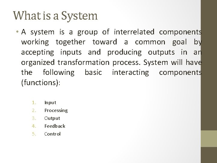 What is a System • A system is a group of interrelated components working