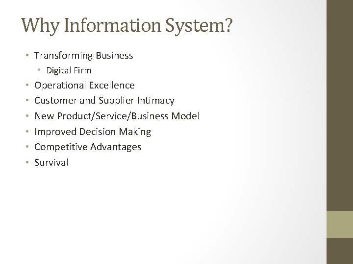 Why Information System? • Transforming Business • Digital Firm • • • Operational Excellence