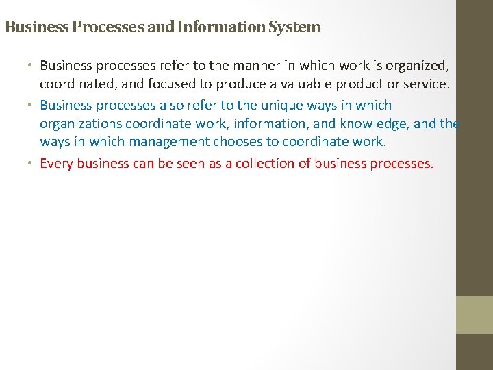 Business Processes and Information System • Business processes refer to the manner in which