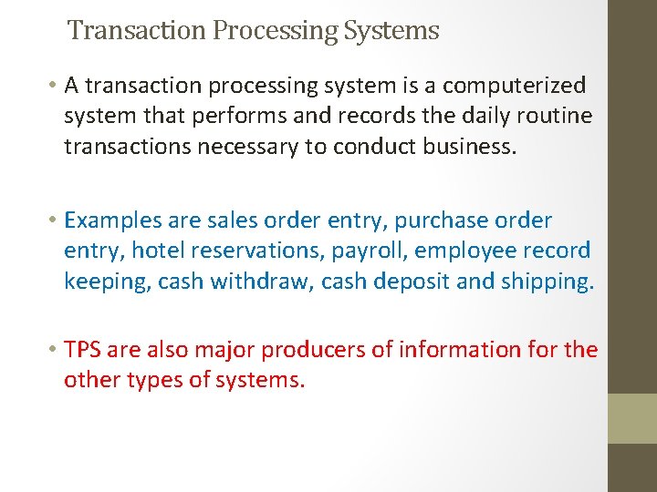 Transaction Processing Systems • A transaction processing system is a computerized system that performs