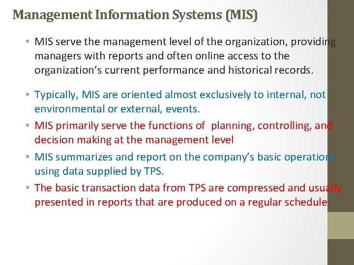 Management Information Systems (MIS) • MIS serve the management level of the organization, providing