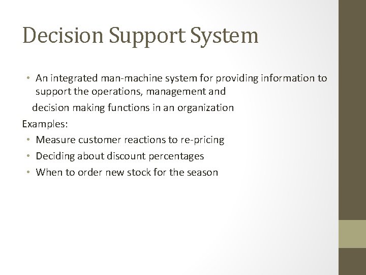 Decision Support System • An integrated man-machine system for providing information to support the