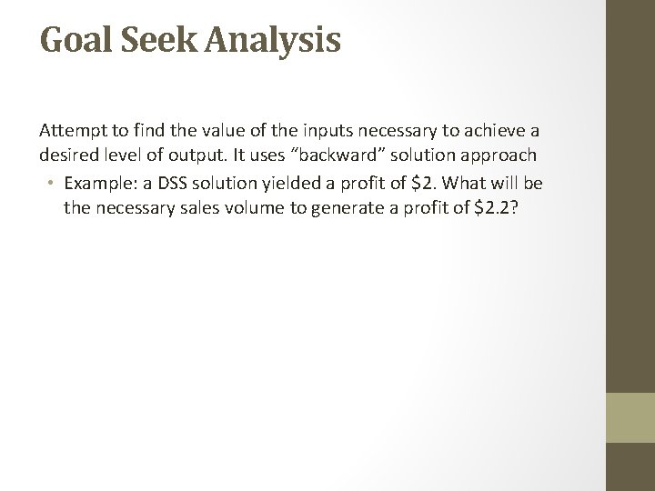 Goal Seek Analysis Attempt to find the value of the inputs necessary to achieve