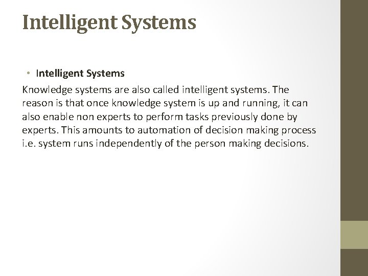 Intelligent Systems • Intelligent Systems Knowledge systems are also called intelligent systems. The reason