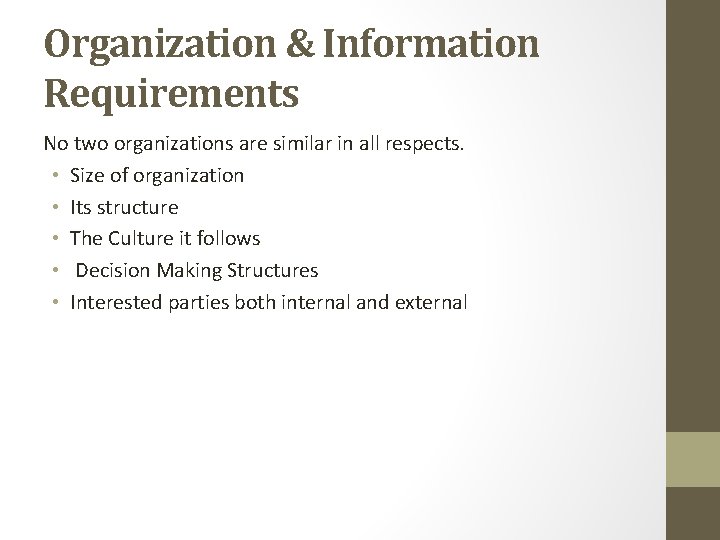 Organization & Information Requirements No two organizations are similar in all respects. • Size