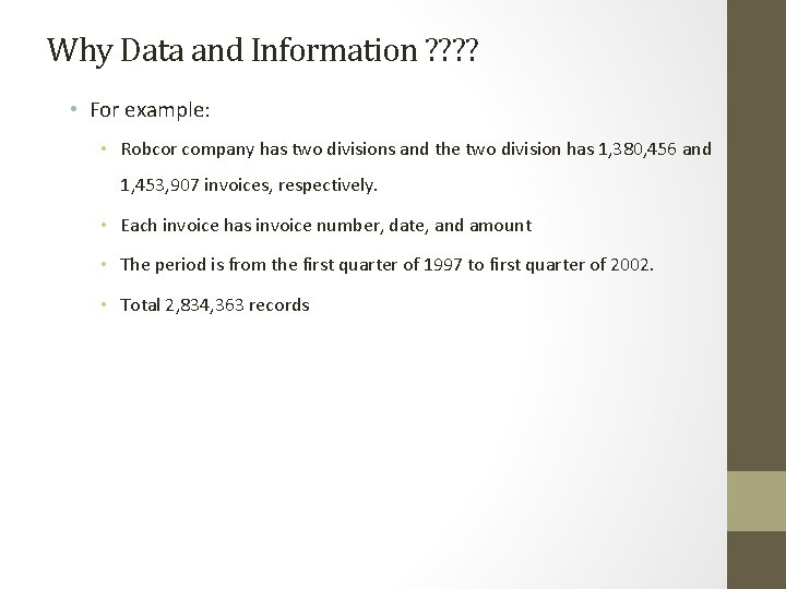 Why Data and Information ? ? • For example: • Robcor company has two