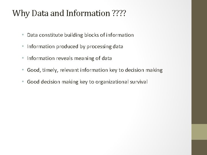 Why Data and Information ? ? • Data constitute building blocks of information •