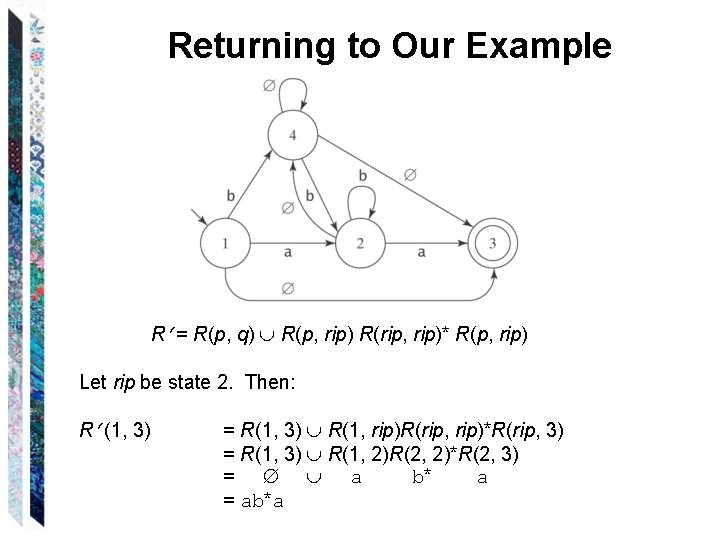 Returning to Our Example R = R(p, q) R(p, rip) R(rip, rip)* R(p, rip) Returning to Our Example R = R(p, q) R(p, rip) R(rip, rip)* R(p, rip)