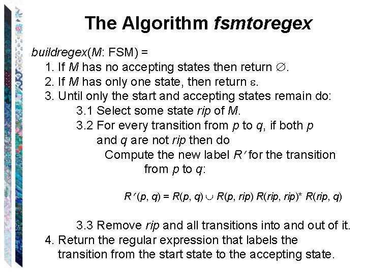 The Algorithm fsmtoregex buildregex(M: FSM) = 1. If M has no accepting states then The Algorithm fsmtoregex buildregex(M: FSM) = 1. If M has no accepting states then