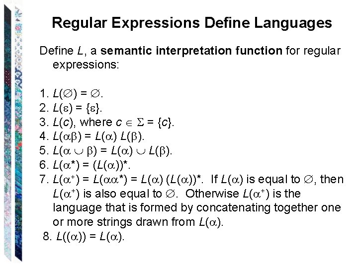Regular Expressions Define Languages Define L, a semantic interpretation function for regular expressions: 1. Regular Expressions Define Languages Define L, a semantic interpretation function for regular expressions: 1.