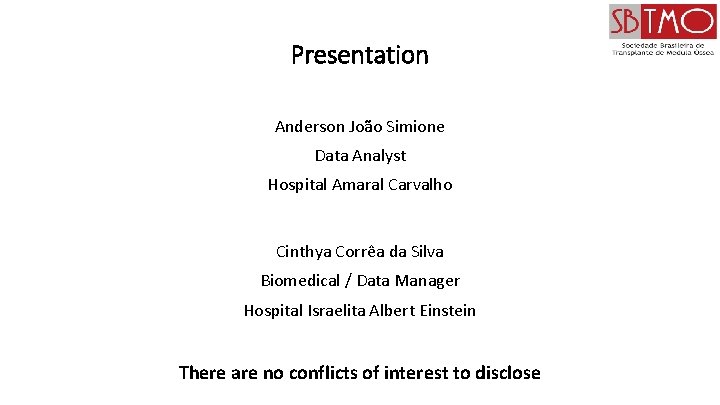 Presentation Anderson João Simione Data Analyst Hospital Amaral Carvalho Cinthya Corrêa da Silva Biomedical