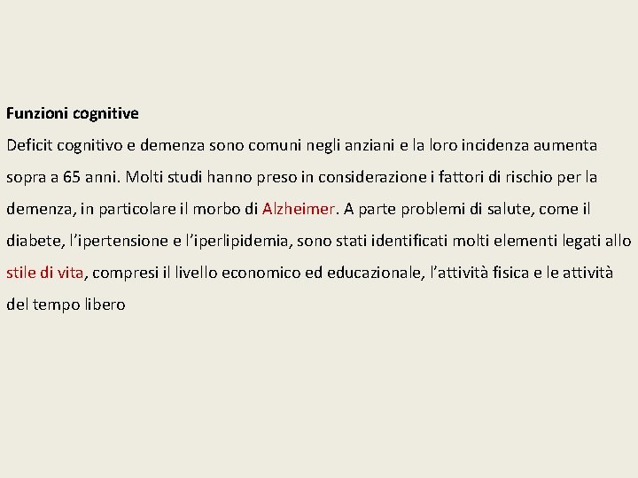 Funzioni cognitive Deficit cognitivo e demenza sono comuni negli anziani e la loro incidenza