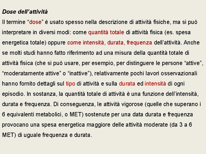 Dose dell’attività Il termine “dose” è usato spesso nella descrizione di attività fisiche, ma