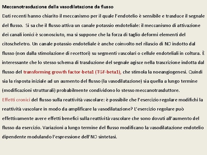 Meccanotrasduzione della vasodilatazione da flusso Dati recenti hanno chiarito il meccanismo per il quale