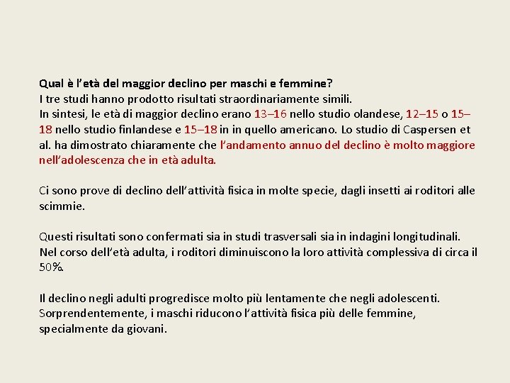 Qual è l’età del maggior declino per maschi e femmine? I tre studi hanno