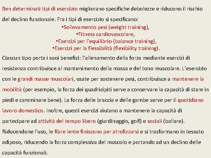 Ben determinati tipi di esercizio migliorano specifiche debolezze e riducono il rischio del declino