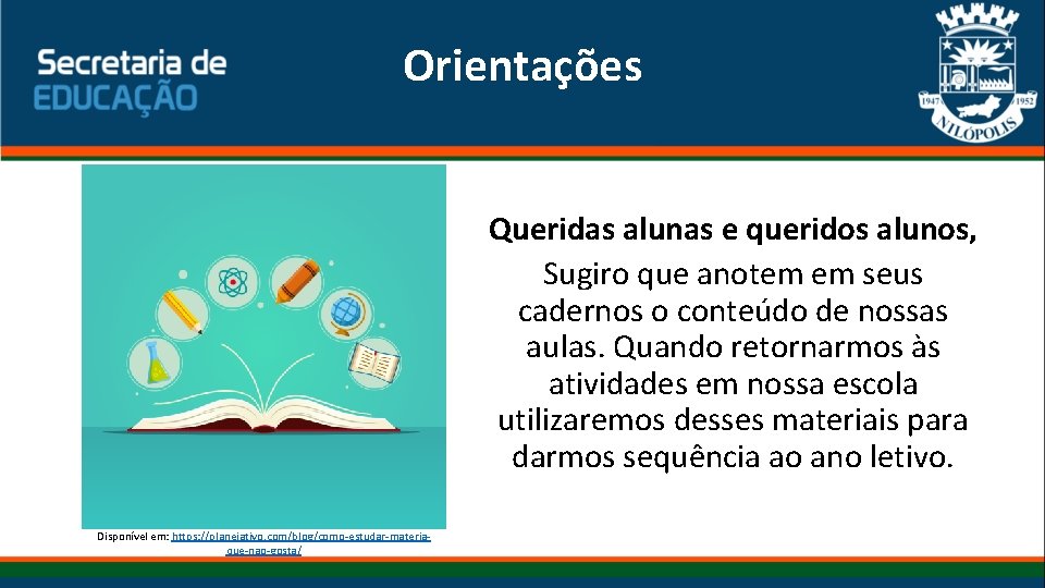 Orientações Queridas alunas e queridos alunos, Sugiro que anotem em seus cadernos o conteúdo