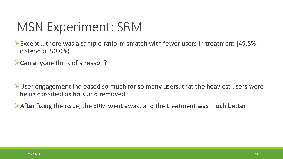 MSN Experiment: SRM ØExcept… there was a sample-ratio-mismatch with fewer users in treatment (49.