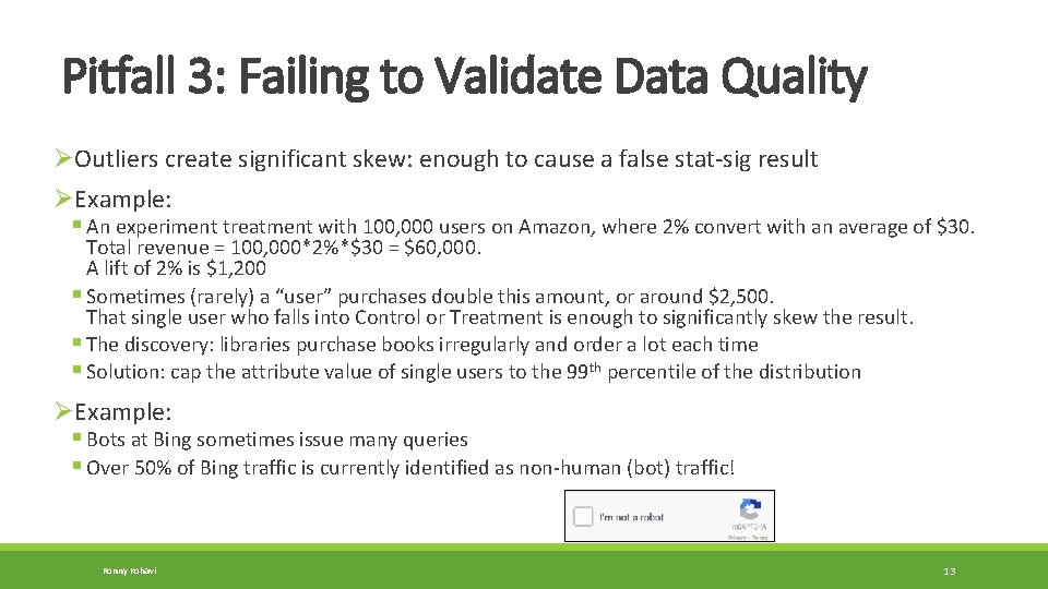 Pitfall 3: Failing to Validate Data Quality ØOutliers create significant skew: enough to cause