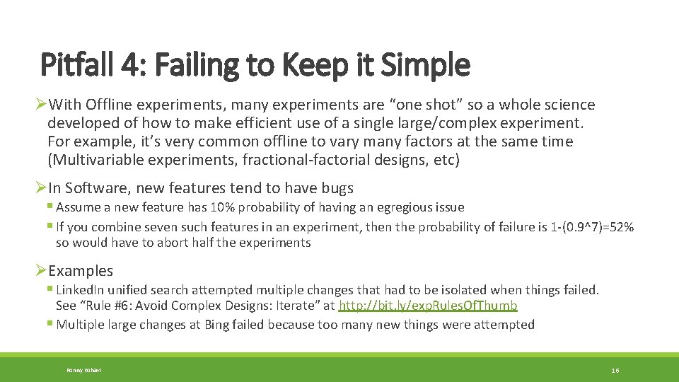Pitfall 4: Failing to Keep it Simple ØWith Offline experiments, many experiments are “one