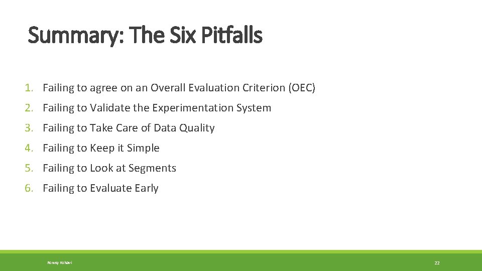 Summary: The Six Pitfalls 1. Failing to agree on an Overall Evaluation Criterion (OEC)