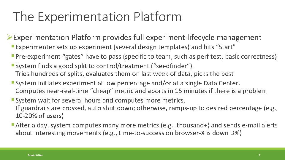 The Experimentation Platform ØExperimentation Platform provides full experiment-lifecycle management § Experimenter sets up experiment