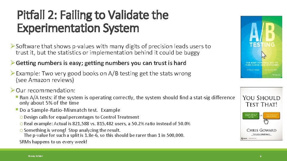 Pitfall 2: Failing to Validate the Experimentation System ØSoftware that shows p-values with many